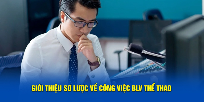 Giới thiệu sơ lược về công việc BLV thể thao