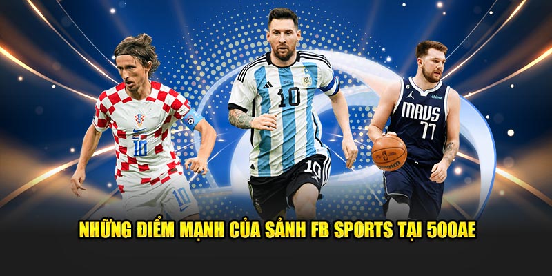 Những điểm mạnh của sảnh FB Sports tại nhà cái