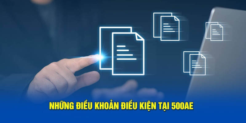 Những điều khoản điều kiện tại nhà cái 500AE