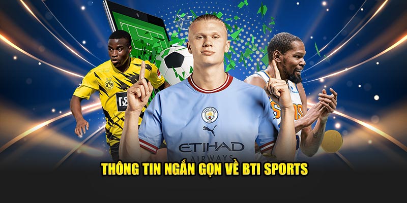 Thông tin ngắn gọn về BTI Sports