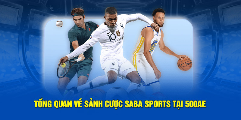 Tổng quan về sảnh cược SABA Sports tại 500ae